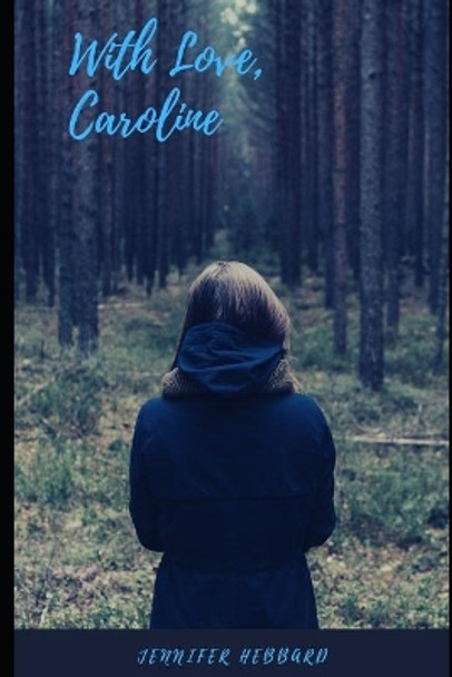 With Love, Caroline by Jennifer Hebbard 9781696414821