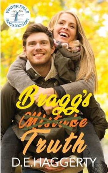 Bragg's Truth: a second chance small town romantic comedy by D E Haggerty 9798987854235