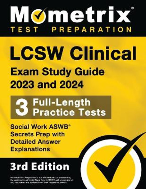 LCSW Clinical Exam Study Guide 2023 and 2024 - 3 Full-Length Practice Tests, Social Work ASWB Secrets Prep with Detailed Answer Explanations: [3rd Edition] by Matthew Bowling 9781516722594