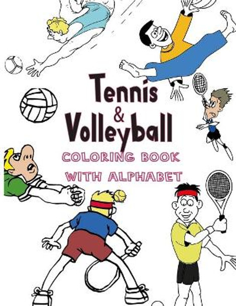 Tennis and volleyball Coloring book with alphabet: Players, Games, balls, Numbers animals styles Coloring Book, Letter Tracing, Preschool activities For Toddlers, Boys, Girls, kids, children 120 pages 8,5 X 11 inches by Mighty Dreams 9798583628452