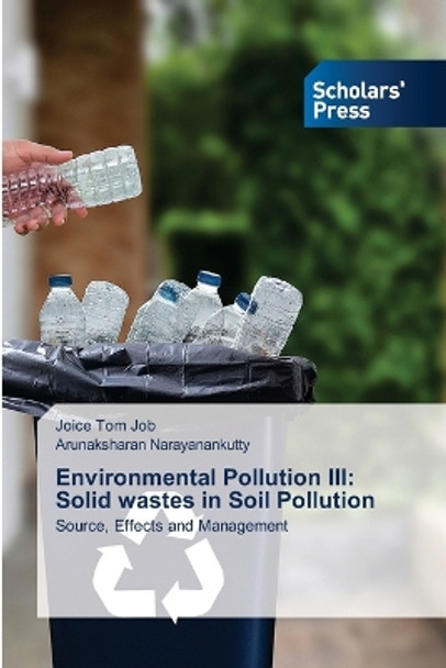 Environmental Pollution III: Solid wastes in Soil Pollution by Joice Tom Job 9786205521687