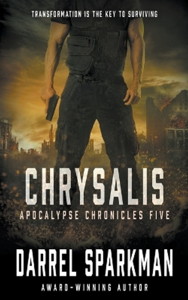 Chrysalis: An Apocalyptic Thriller by Darrel Sparkman 9781685493134