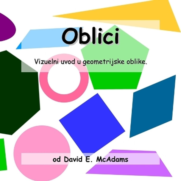 Oblici: Vizuelni uvod u geometrijske oblike by David E McAdams 9781632703576