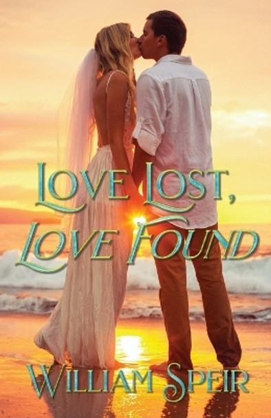 Love Lost, Love Found by William Speir 9781958640432