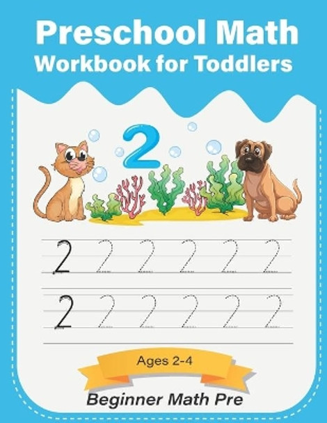 Preschool Math Workbook for Toddlers ages 2-4 Beginner Math pre: Number recognition, tracing, and counting, PreK, Kindergarten Prep by Arqam Maths Jallet 9798706897611