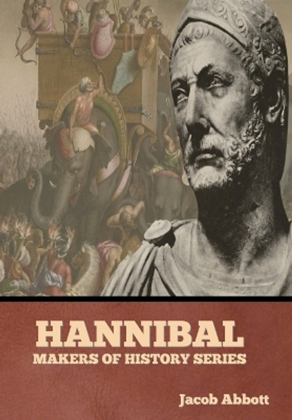 Hannibal: Makers of History Series by Jacob Abbott 9798888305997