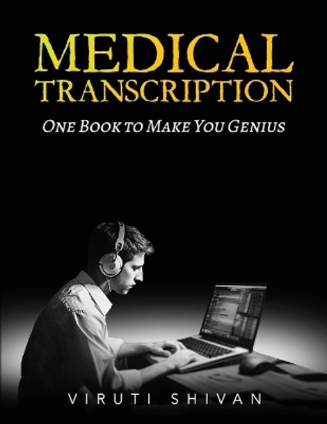 MEDICAL TRANSCRIPTION - One Book To Make You Genius by Viruti Satyan Shivan 9789359157733