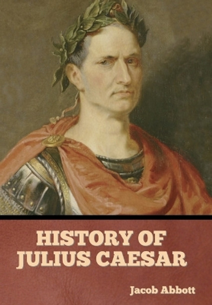 History of Julius Caesar by Jacob Abbott 9798888306031