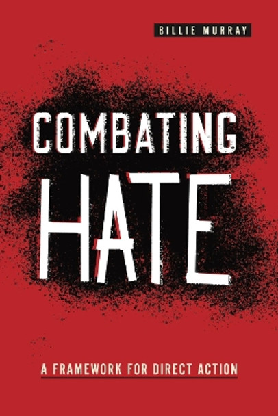 Combating Hate: A Framework for Direct Action by Billie Murray 9780271092805