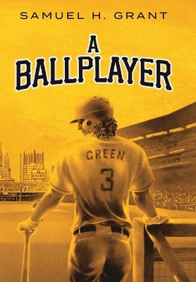 A Ballplayer by Samuel H Grant 9798988100829
