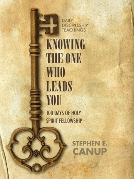 Knowing the One Who Leads You by Stephen E Canup 9781735252902