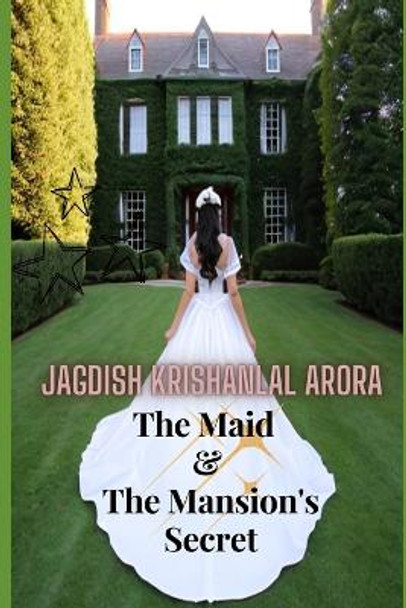 The Maid and the Mansion's Secret by Jagdish Arora 9798857370414