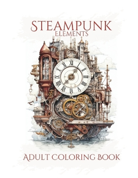 Steampunk: Elements: Adult Coloring Book by Stars And Soul 9798860300002