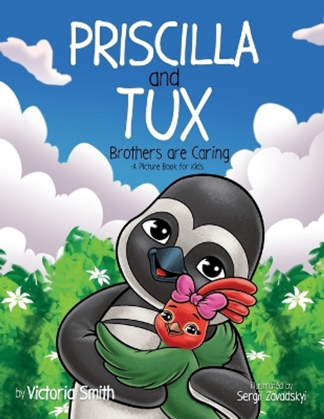 Priscilla and Tux: Brothers are Caring by Victoria M Smith 9781737813576