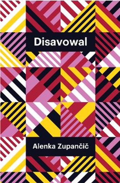 Disavowal by Alenka Zupančič 9781509561209