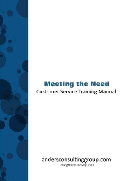 Meeting The Need Custoemr Service Training Manual by Troy Anders 9798868913426