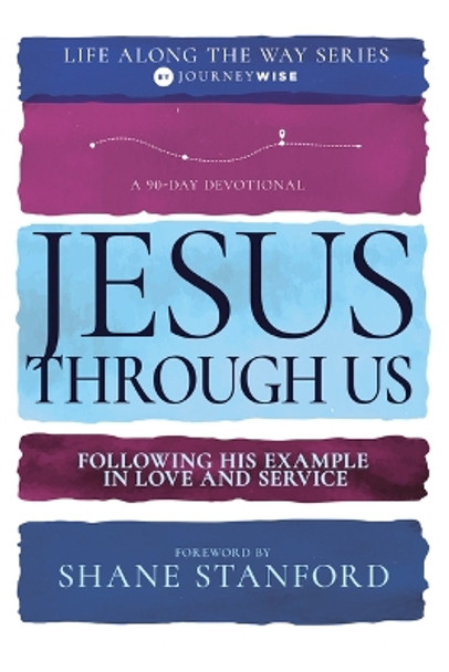 Jesus Through Us: Following His Example in Love and Service by Journeywise 9798887690865