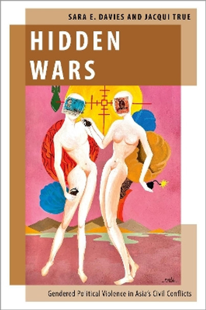 Hidden Wars: Gendered Political Violence in Asia's Civil Conflicts by Sara E. Davies 9780190064174