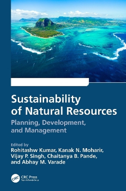 Sustainability of Natural Resources: Planning, Development, and Management by Rohitashw Kumar 9781032295312