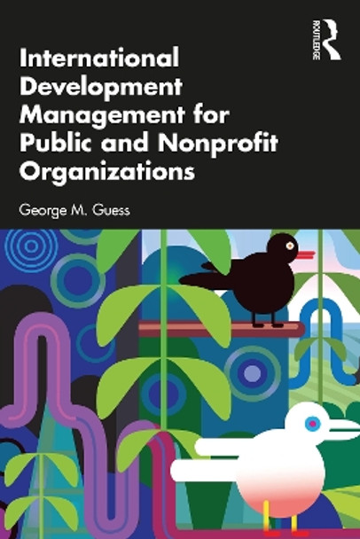 International Development Management for Public and Nonprofit Organizations by George M. Guess 9781032670881