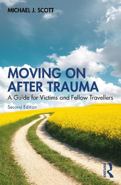 Moving On After Trauma: A Guide for Victims and Fellow Travellers by Michael J. Scott 9781032583419