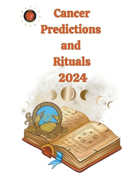 Cancer Predictions and Rituals 2024 by Alina a Rubi 9798223242840