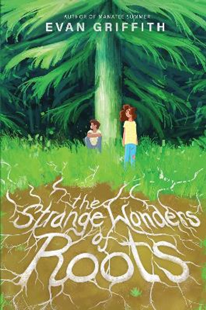 The Strange Wonders Of Roots by Evan Griffith 9780063287969