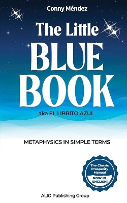 The Little Blue Book aka El Librito Azul: Metaphysics in Simple Terms by Conny Méndez 9798869040589