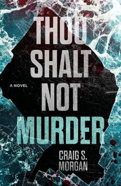 Thou Shalt Not Murder by Craig S Morgan 9798989129508