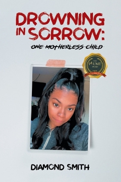 Drowning in Sorrow: One Motherless Child by Diamond Smith 9798885369602