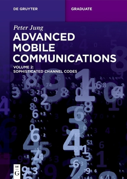 Advanced Mobile Communications: Sophisticated Channel Codes by Peter Jung 9783111239156