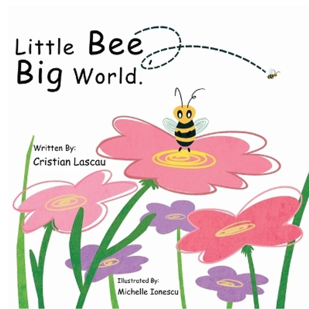 Little Bee, Big World. by Cristian Lascau 9798987298428