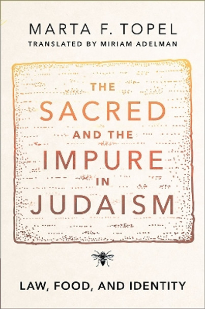 The Sacred and the Impure in Judaism: Law, Food, and Identity by Marta F. Topel 9780197677674