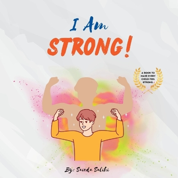 I am Strong: A children's book to make every child Feel Strong (I Am Series) by Saieda Salihi 9781739047313