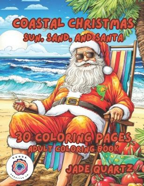 Coastal Christmas Sun, Sand, and Santa: 30 Coloring Pages Adult Coloring Book by Jade Quartz 9798869980670