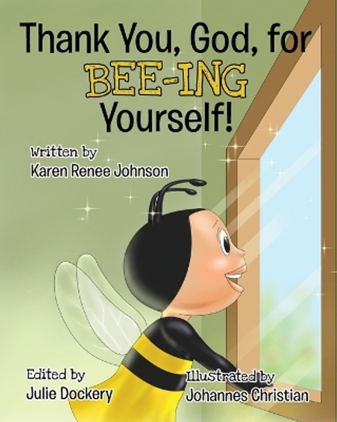 Thank You, God, For Bee-ing Yourself by Karen Renee Johnson 9798868970993