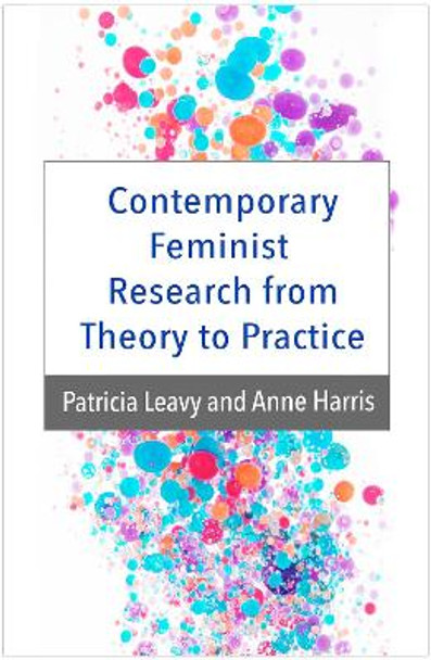 Contemporary Feminist Research from Theory to Practice Patricia Leavy 9781462520251