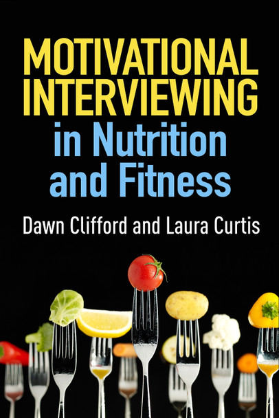 Motivational Interviewing in Nutrition and Fitness by Dawn Clifford