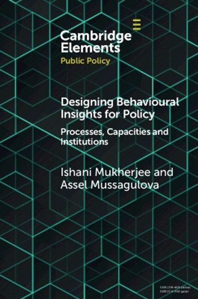 Designing Behavioural Insights for Policy: Processes, Capacities & Institutions by Ishani Mukherjee 9781009264471