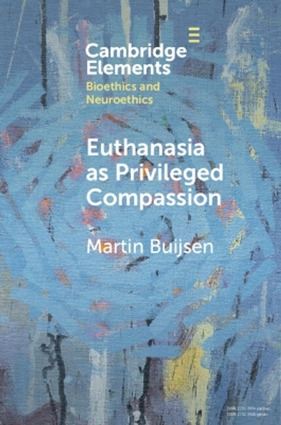 Euthanasia as Privileged Compassion by Martin Buijsen 9781009078177