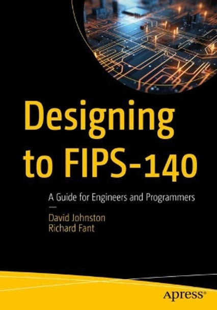 Designing to FIPS-140: A Guide for Engineers and Programmers by David Johnston 9798868801242