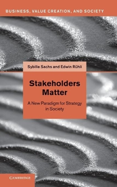 Stakeholders Matter: A New Paradigm for Strategy in Society by Sybille Sachs 9780521196390