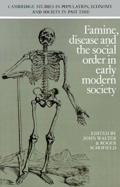 Famine, Disease and the Social Order in Early Modern Society by John Walter 9780521406130