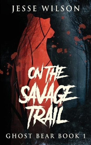 On The Savage Trail by Jesse Wilson 9784824121073