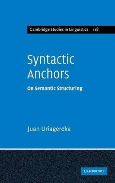 Syntactic Anchors: On Semantic Structuring by Juan Uriagereka 9780521865326