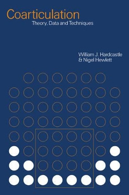Coarticulation: Theory, Data and Techniques by William J. Hardcastle 9780521029858
