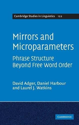 Mirrors and Microparameters: Phrase Structure beyond Free Word Order by David Adger 9780521517560