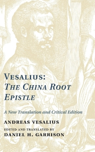 Vesalius: The China Root Epistle: A New Translation and Critical Edition by Andreas Vesalius 9781107026353