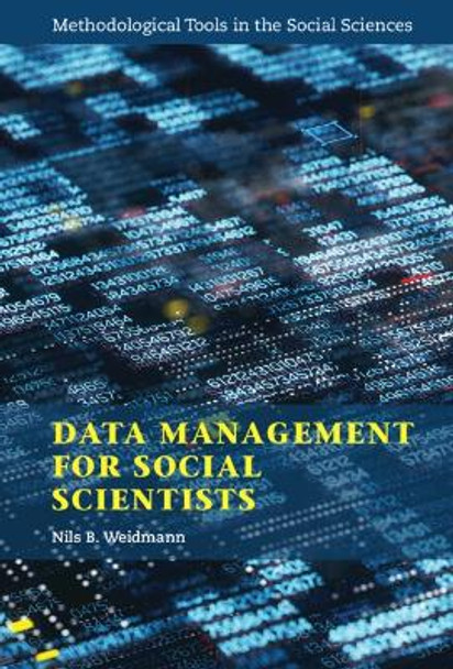 Data Management for Social Scientists: From Files to Databases by Nils B. Weidmann 9781108845670