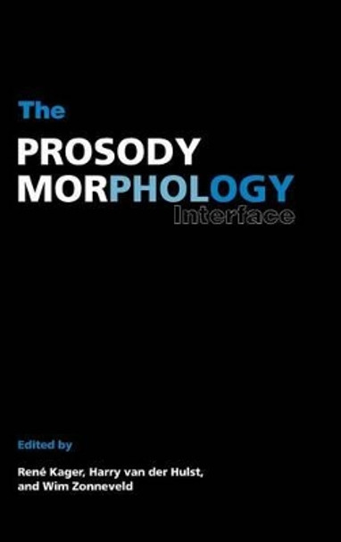 The Prosody-Morphology Interface by Rene Kager 9780521621083